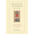 Nourishing the Essence of Life: The Outer, Inner, and Secret Teachings of Taoism