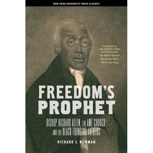 Freedom's Prophet: Bishop Richard Allen, the AME Church, and the Black Founding Fathers