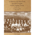 A History of the New York Juvenile Asylum and Its Orphan Trains: Volume Two: Companies Sent West (1854-1868)