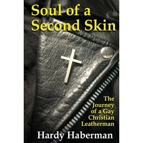 Soul of a Second Skin: The Journey of a Gay Christian Leatherman