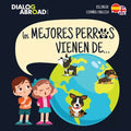 Los mejores perros vienen de... (Bilingüe Español-English): Una búsqueda global para encontrar a la raza de perro perfecta