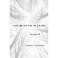 Crucible of the Incurable: Facing ALS