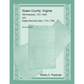 Essex County, Virginia Will Abstracts, 1751-1842 and Estate Records Index, 1751-1799, Revised Edition