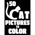 50 Cat Pictures to Color: A Cat Lovers Colouring Gift for Moms, Dads, Daughters, and More!