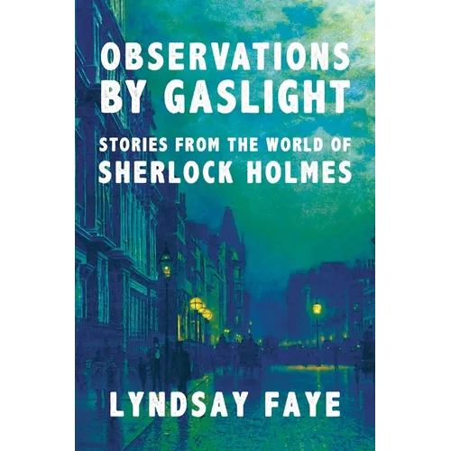 Observations by Gaslight: Stories from the World of Sherlock Holmes
