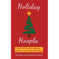 Holiday Hoopla: Christmas Activity Book for Tweens with Puzzles, Mazes, Games, and Coloring Pages