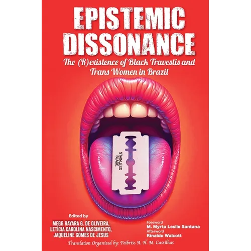 Epistemic Dissonance: The (R)existence of Black Travestis and Trans Women in Brazil