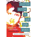 Selective Mutism in Our Own Words: Experiences in Childhood and Adulthood