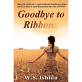 Goodbye to Ribbons: Based on a true story, a powerful and thought-provoking novel, set deep in rural Britain after the close of WWII