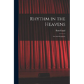 Rhythm in the Heavens; an Autobiography