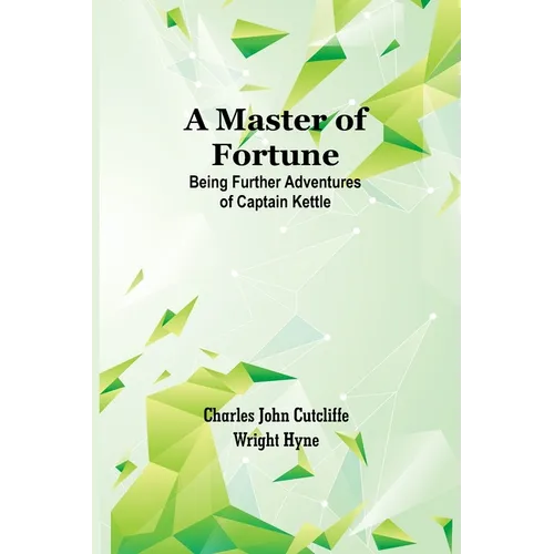 A Master of Fortune: Being Further Adventures of Captain Kettle