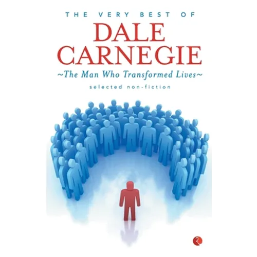 Very Best Of Dale Carnegie: The Man Who Transformed Lives