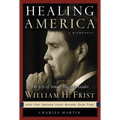 Healing America: The Life of Senate Majority Leader William H. First, M.D.
