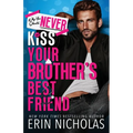 Why You Should Never Kiss Your Brother's Best Friend