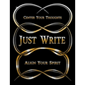 Just Write: Center Your Thoughts, Align Your Spirit