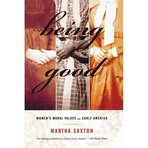 Being Good: Women's Moral Values in Early America