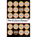 How to Live in Denmark: A humorous guide for foreigners and their Danish friends