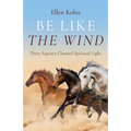 Be Like the Wind: Three Equines Channel Spiritual Light