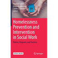 Homelessness Prevention and Intervention in Social Work: Policies, Programs, and Practices