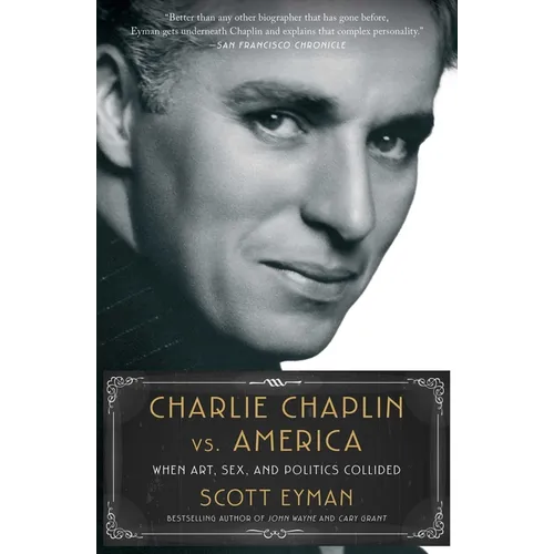 Charlie Chaplin vs. America: When Art, Sex, and Politics Collided