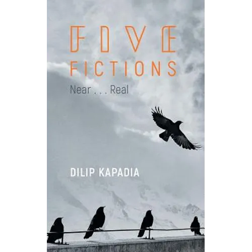 Five Fictions near......real