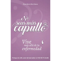 No seas más capullo: Vive más allá de tu enfermedad