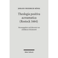 Theologia Positiva Acroamatica (Rostock 1664)