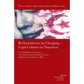 Rechtskulturen Im Ubergang / Legal Cultures in Transition: Von Sudafrika Bis Spanien, Von Nachkriegsdeutschland Bis Zum Aufbruch Der Arabischen Welt