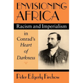 Envisioning Africa: Racism and Imperialism in Conrad's Heart of Darkness