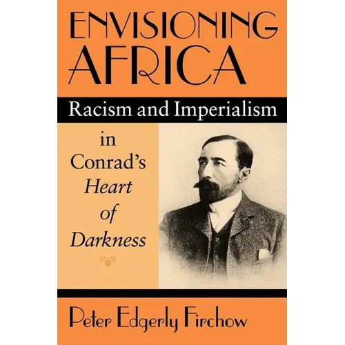 Envisioning Africa: Racism and Imperialism in Conrad's Heart of Darkness