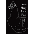Your Many Lurid Fates: Stories