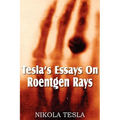 Tesla's Essays On Roentgen Rays