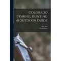 Colorado Fishing, Hunting & Outdoor Guide