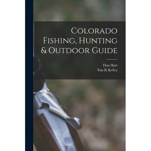 Colorado Fishing, Hunting & Outdoor Guide - Paperback