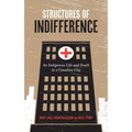 Structures of Indifference: An Indigenous Life and Death in a Canadian City
