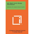My Drift Into Rural Sociology: Memoirs of Charles Josiah Galpin