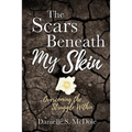 The Scars Beneath My Skin: Overcoming the Struggle Within