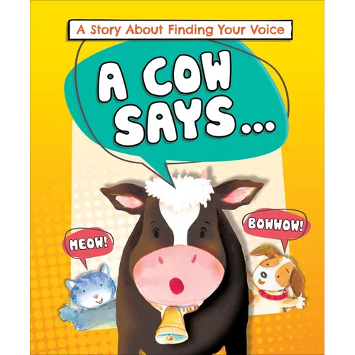 A Cow Says...: A Story about Finding Your Voice