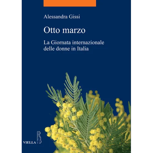 Otto Marzo: La Giornata Internazionale Delle Donne in Italia