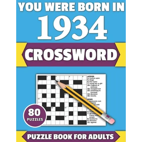 You Were Born In 1934: Crossword: Enjoy Your Holiday And Travel Time With Large Print 80 Crossword Puzzles And Solutions Who Were Born In 193