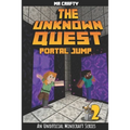 The Unknown Quest 2: Portal Jumping: An Unofficial Minecraft Novel
