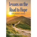 Lessons on the Road to Hope: A Psychiatrist's Journey