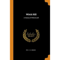 Witch Hill: A History Of Witchcraft