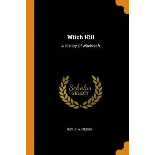 Witch Hill: A History Of Witchcraft
