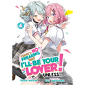 There's No Freaking Way I'll Be Your Lover! Unless... (Light Novel) Vol. 4