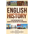 English History: A Captivating Guide to the History of England and the Victorian Era