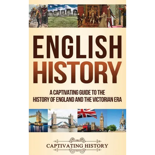 English History: A Captivating Guide to the History of England and the Victorian Era