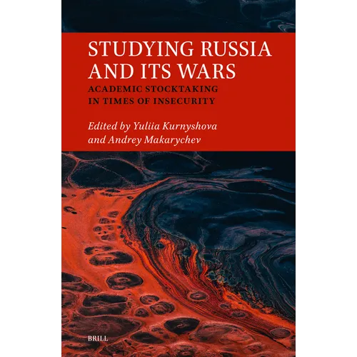 Studying Russia and Its Wars: Academic Stocktaking in Times of Insecurity