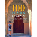 100 Places in Spain Every Woman Should Go