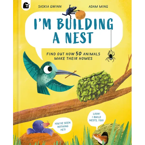 I'm Building a Nest: Find Out How 50 Animals Make Their Homes